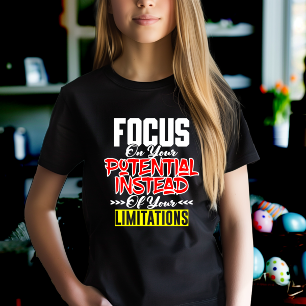 t-shirt focus on your potential