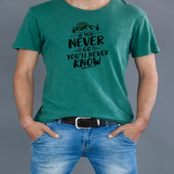 T-shirt-if-you-never-go-youll-never-know-2-scaled T-shirt if you never go you'll never know