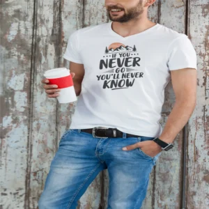 T-shirt-if-you-never-go-youll-never-know-scaled T-shirt if you never go you'll never know